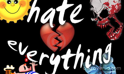Hate everything / Мразя всичко