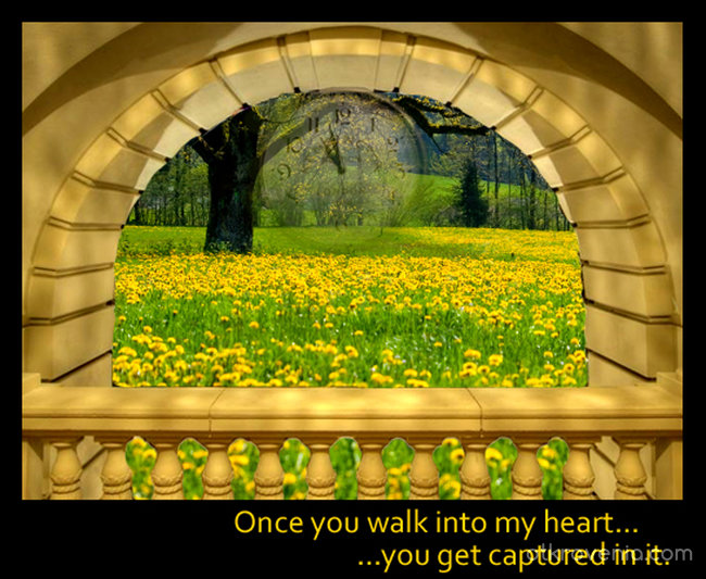 Once you walk into my heart... (Веднъж като влезеш в сърцето ми...)