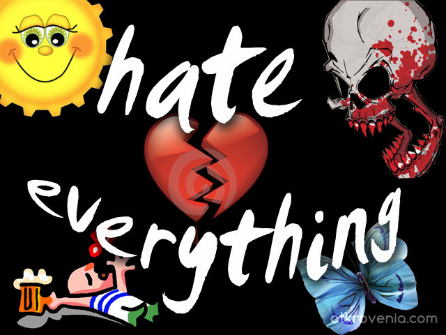 Hate everything / Мразя всичко